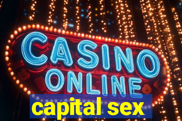 capital sex